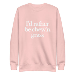 The Tractor Mugs Store Sweatshirt Light Pink / S I'D RATHER BE CHEW'N GRASS | Unisex Premium Sweatshirt Quality Farmers Merch