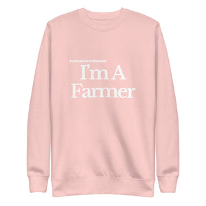 The Tractor Mugs Store Sweatshirt Light Pink / S I'M A FARMER | Unisex Premium Sweatshirt Quality Farmers Merch