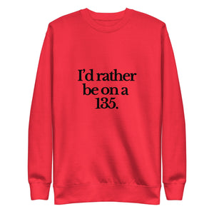 The Tractor Mugs Store Sweatshirt Team Red / S I'D RATHER BE ON A 135 | Unisex Premium Sweatshirt Quality Farmers Merch