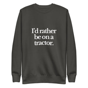 The Tractor Mugs Store Sweatshirt Vintage Black / S I'D RATHER BE ON A TRACTOR | Unisex Premium Sweatshirt Quality Farmers Merch