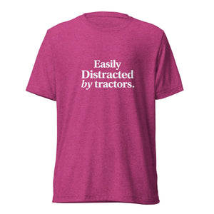 The Tractor Mugs Store T-Shirt Berry Triblend / XS EASILY DISTRACTED BY TRACTORS | T-shirt Quality Farmers Merch