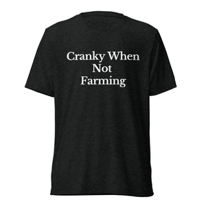 The Tractor Mugs Store T-Shirt Charcoal-Black Triblend / XS CRANKY WHEN NOT FARMING | T-shirt Quality Farmers Merch