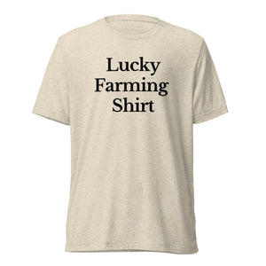 The Tractor Mugs Store T-Shirt Oatmeal Triblend / XS LUCKY FARMING SHIRT | T-shirt Quality Farmers Merch