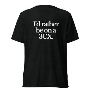 The Tractor Mugs Store T-Shirt Solid Black Triblend / XS I'D RATHER BE ON A 3CX | T-shirt Quality Farmers Merch
