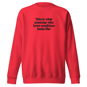 The Tractor Mugs Store Team Red / S This is what someone who loves Combines looks like | Unisex Premium Sweatshirt Quality Farmers Merch