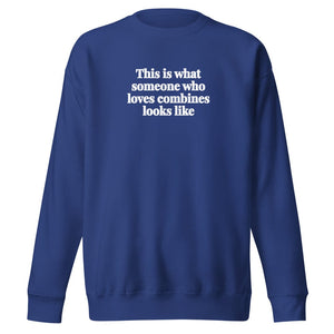 The Tractor Mugs Store Team Royal / S This is what someone who loves Combines looks like | Unisex Premium Sweatshirt Quality Farmers Merch