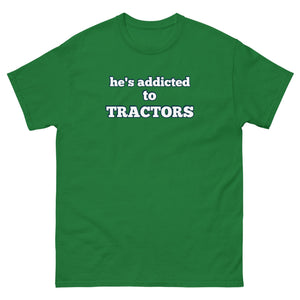 The Tractor Mugs Store Turf Green / S He's Addicted to Tractors | Unisex Classic Tee Quality Farmers Merch