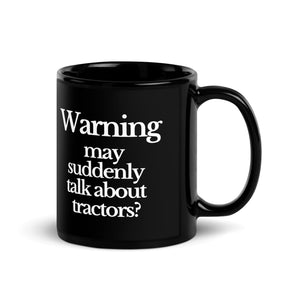 The Tractor Mugs Store WARNING MAY SUDDENLY TALK ABOUT TRACTORS | Black Glossy Mug Quality Farmers Merch