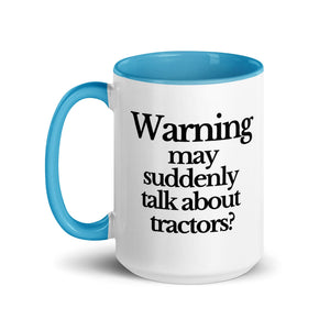 The Tractor Mugs Store WARNING MAY SUDDENLY TALK ABOUT TRACTORS | Mug with Color Inside Quality Farmers Merch