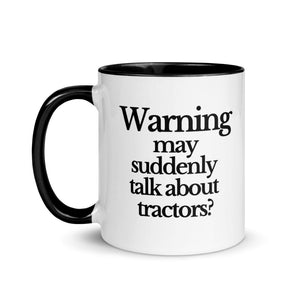 The Tractor Mugs Store WARNING MAY SUDDENLY TALK ABOUT TRACTORS | Mug with Color Inside Quality Farmers Merch