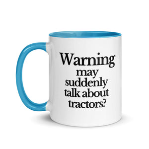 The Tractor Mugs Store WARNING MAY SUDDENLY TALK ABOUT TRACTORS | Mug with Color Inside Quality Farmers Merch