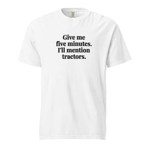 The Tractor Mugs Store White / S Give Me Five Minutes. I'll Mention Tractors. | Unisex Premium T-shirt Quality Farmers Merch