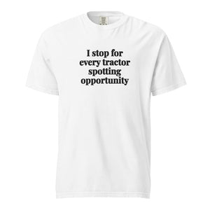 The Tractor Mugs Store White / S I Stop for Every Tractor Spotting Opportunity | Unisex Premium T-shirt Quality Farmers Merch