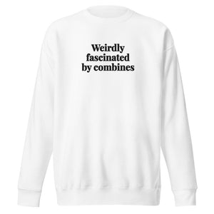 The Tractor Mugs Store White / S Weirdly Fascinated by Combines | Unisex Premium Sweatshirt Quality Farmers Merch