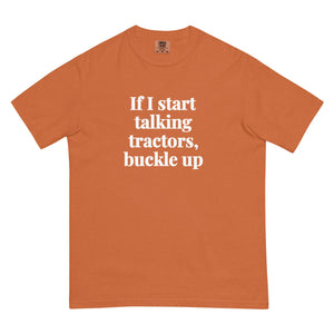 The Tractor Mugs Store Yam / S If I Start Talking Tractors, Buckle Up | Unisex Premium T-shirt Quality Farmers Merch