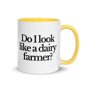 The Tractor Mugs Store Yellow / 11 oz DO I LOOK LIKE A DAIRY FARMER | Mug with Color Inside Quality Farmers Merch