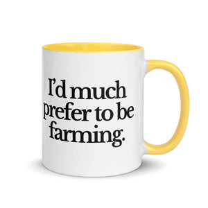 The Tractor Mugs Store Yellow / 11 oz I'D MUCH PREFER TO BE FARMING | Mug with Color Inside Quality Farmers Merch