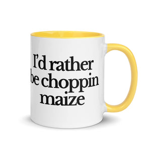 The Tractor Mugs Store Yellow / 11 oz I'D RATHER BE CHOPPIN MAIZE | Mug with Color Inside Quality Farmers Merch