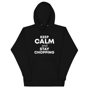 The Tractors Mugs Store Black / S KEEP CALM and STAY CHOPPING Unisex Hoodie Quality Farmers Merch