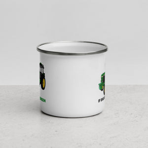 The Tractors Mugs Store If She Ain't Green Enamel Mug Quality Farmers Merch
