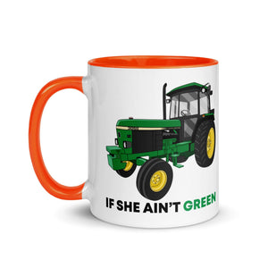 The Tractors Mugs Store If She Ain't Green Mug with Color Inside Quality Farmers Merch
