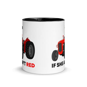 The Tractors Mugs Store If She Ain't Red Mug with Color Inside Quality Farmers Merch