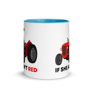 The Tractors Mugs Store If She Ain't Red Mug with Color Inside Quality Farmers Merch