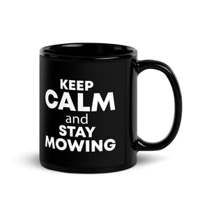 The Tractors Mugs Store KEEP CALM and STAY MOWING Black Glossy Mug Quality Farmers Merch