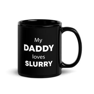 The Tractors Mugs Store My Daddy Loves Slurry  Black Glossy Mug Quality Farmers Merch