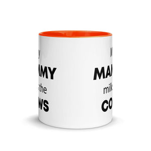 The Tractors Mugs Store My Mammy Milks the Cow Mug with Color Inside Quality Farmers Merch