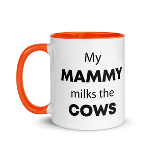 The Tractors Mugs Store My Mammy Milks the Cow Mug with Color Inside Quality Farmers Merch