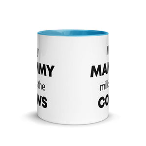 The Tractors Mugs Store My Mammy Milks the Cow Mug with Color Inside Quality Farmers Merch