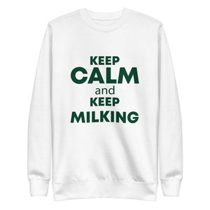 KEEP CALM and KEEP MILKING Unisex Premium Sweatshirt
