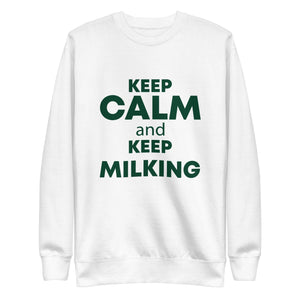 KEEP CALM and KEEP MILKING Unisex Premium Sweatshirt