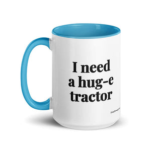 I Need a Hug-e Tractor 15 oz Mug with Color Inside - Blue