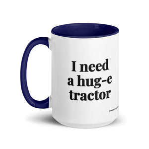 I Need a Hug-e Tractor 15 oz Mug with Color Inside - Dark Blue