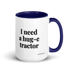I Need a Hug-e Tractor 15 oz Mug with Color Inside - Dark Blue