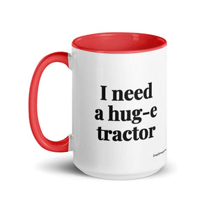 I Need a Hug-e Tractor 15 oz Mug with Color Inside - Red