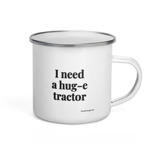 I Need a Hug-e Tractor Enamel Mug