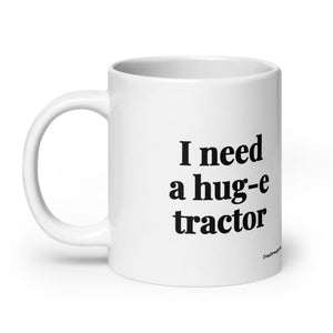 I Need a Hug-e Tractor White Glossy Mug - 20 oz